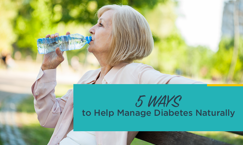 5 Ways to Help Manage Diabetes Naturally