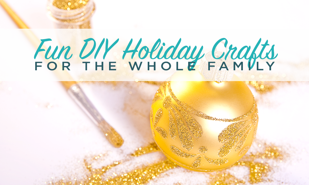 Fun DIY Holiday Crafts for the Whole Family