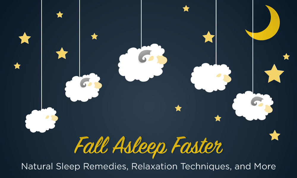Fall Asleep Faster: Natural Sleep Remedies, Relaxation Techniques, and More